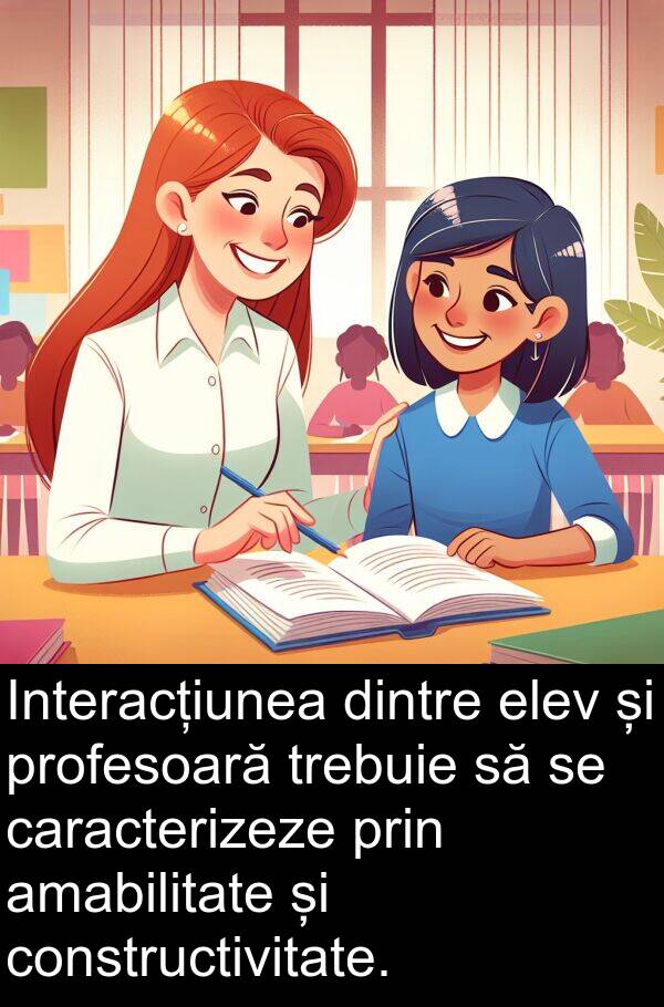 amabilitate: Interacțiunea dintre elev și profesoară trebuie să se caracterizeze prin amabilitate și constructivitate.