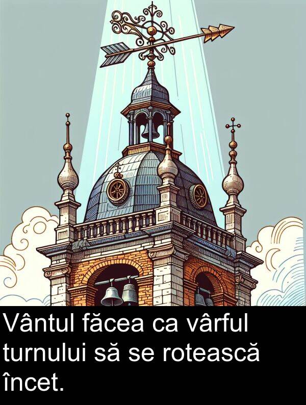 vârful: Vântul făcea ca vârful turnului să se rotească încet.