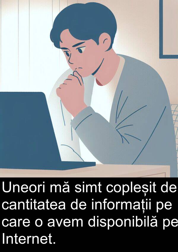 informații: Uneori mă simt copleșit de cantitatea de informații pe care o avem disponibilă pe Internet.