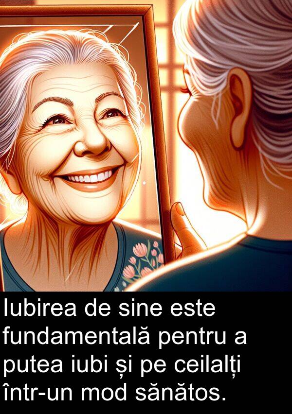 sănătos: Iubirea de sine este fundamentală pentru a putea iubi și pe ceilalți într-un mod sănătos.