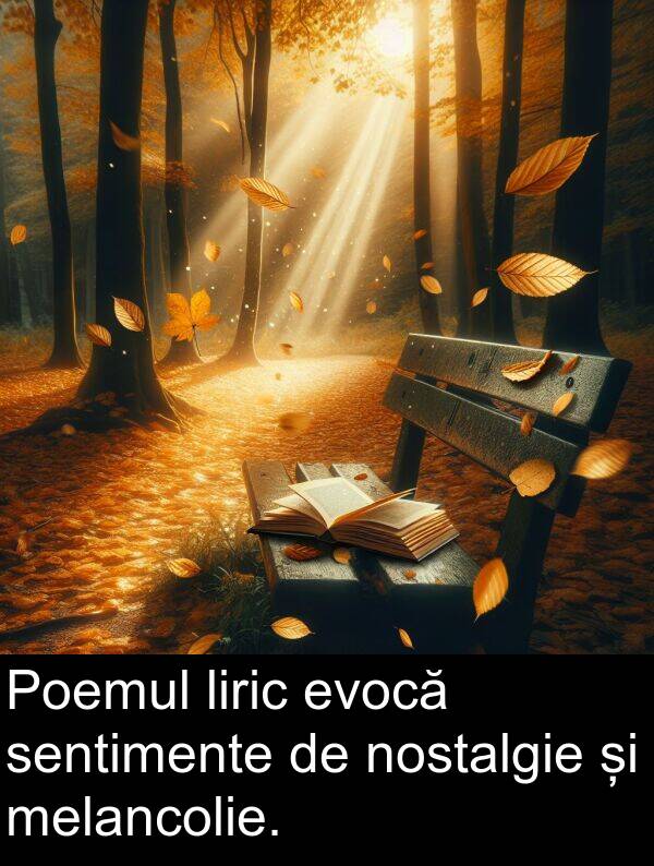 sentimente: Poemul liric evocă sentimente de nostalgie și melancolie.