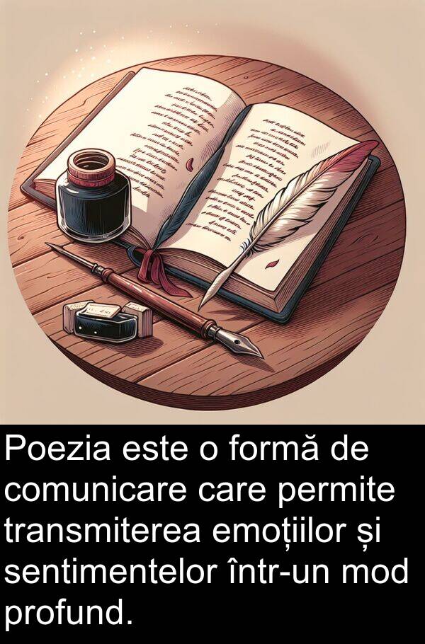 sentimentelor: Poezia este o formă de comunicare care permite transmiterea emoțiilor și sentimentelor într-un mod profund.