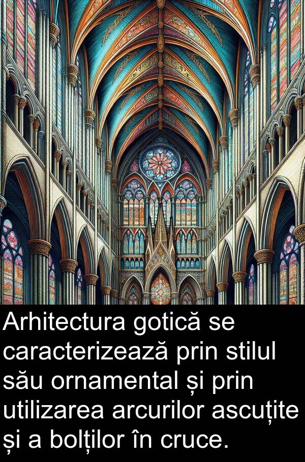 stilul: Arhitectura gotică se caracterizează prin stilul său ornamental și prin utilizarea arcurilor ascuțite și a bolților în cruce.