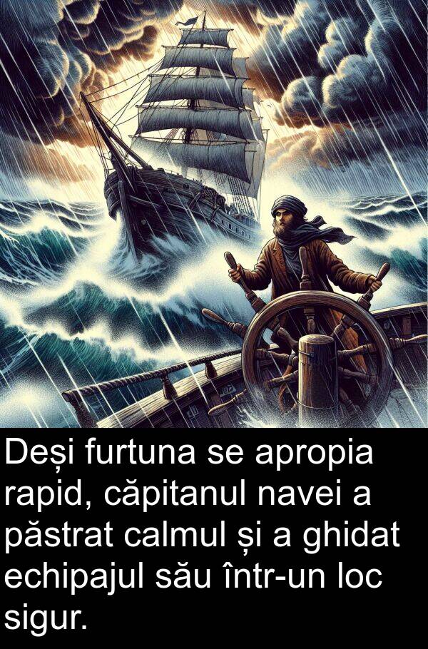 rapid: Deși furtuna se apropia rapid, căpitanul navei a păstrat calmul și a ghidat echipajul său într-un loc sigur.