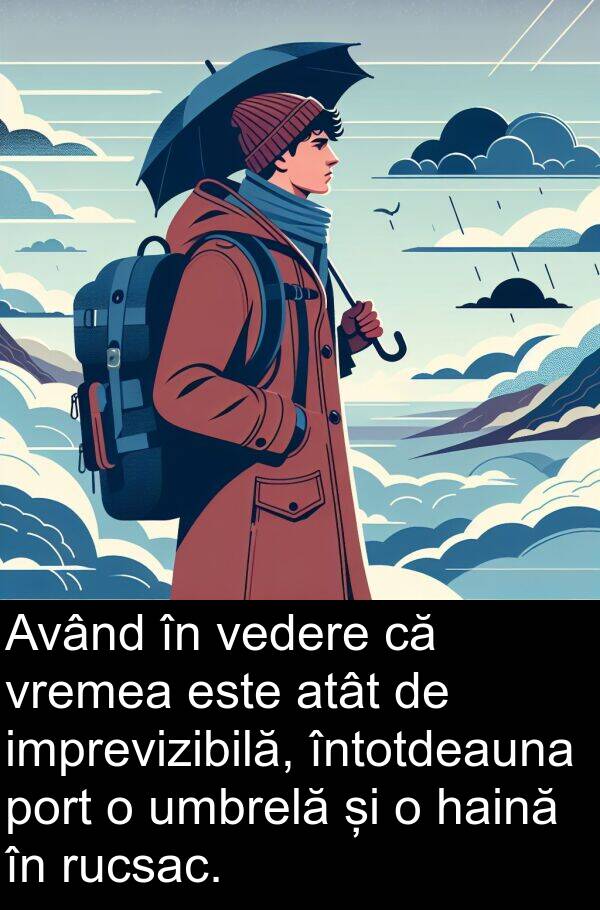 haină: Având în vedere că vremea este atât de imprevizibilă, întotdeauna port o umbrelă și o haină în rucsac.