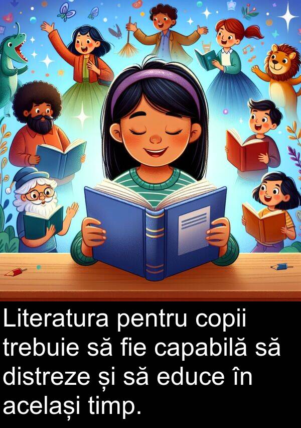 educe: Literatura pentru copii trebuie să fie capabilă să distreze și să educe în același timp.