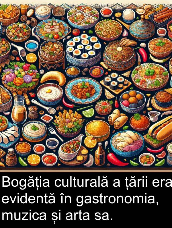 sa: Bogăția culturală a țării era evidentă în gastronomia, muzica și arta sa.