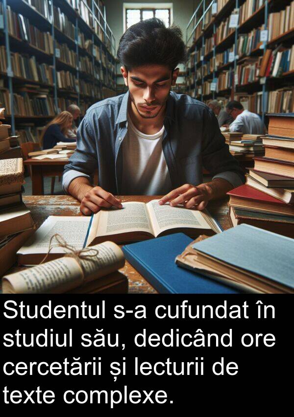 dedicând: Studentul s-a cufundat în studiul său, dedicând ore cercetării și lecturii de texte complexe.