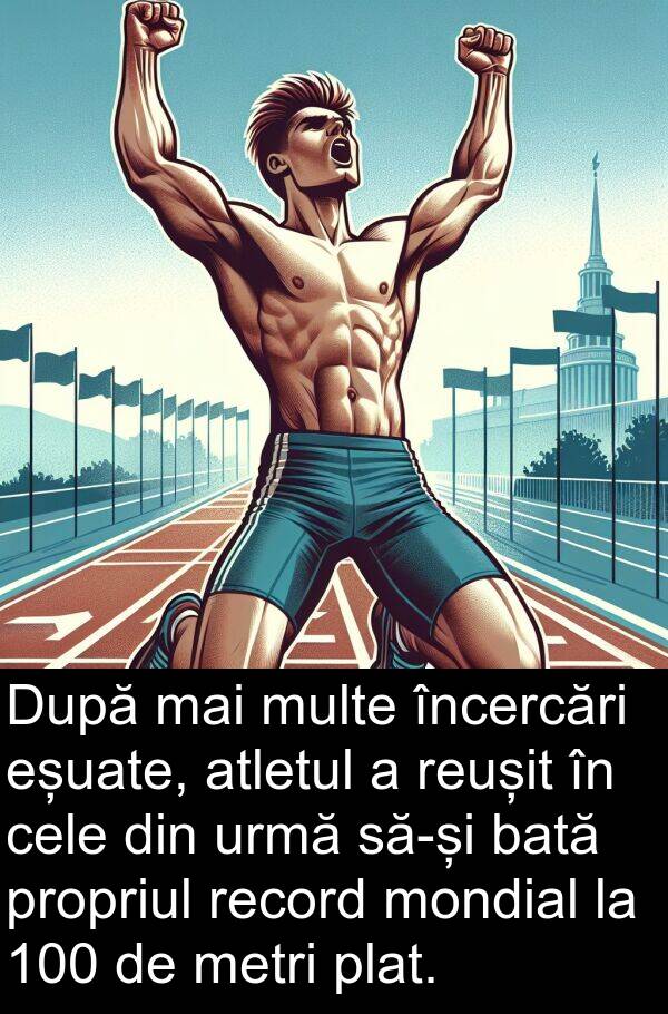 urmă: După mai multe încercări eșuate, atletul a reușit în cele din urmă să-și bată propriul record mondial la 100 de metri plat.