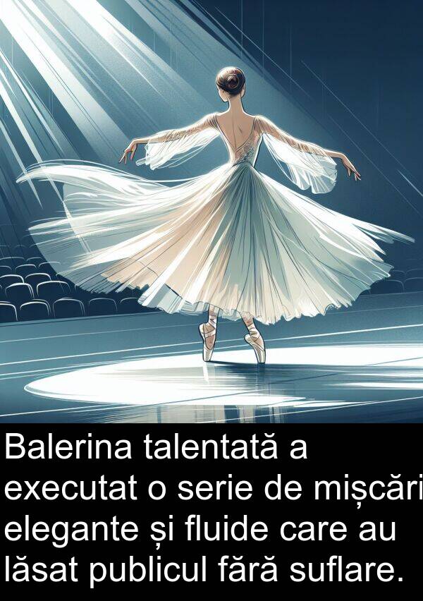 elegante: Balerina talentată a executat o serie de mișcări elegante și fluide care au lăsat publicul fără suflare.