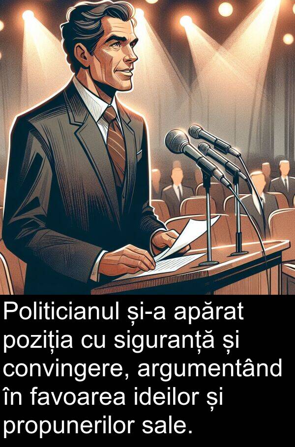 ideilor: Politicianul și-a apărat poziția cu siguranță și convingere, argumentând în favoarea ideilor și propunerilor sale.