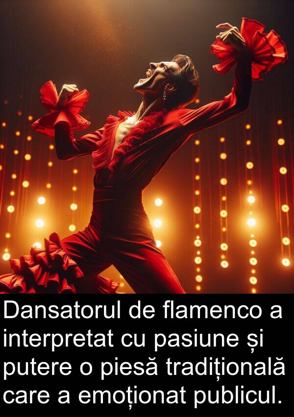 interpretat: Dansatorul de flamenco a interpretat cu pasiune și putere o piesă tradițională care a emoționat publicul.