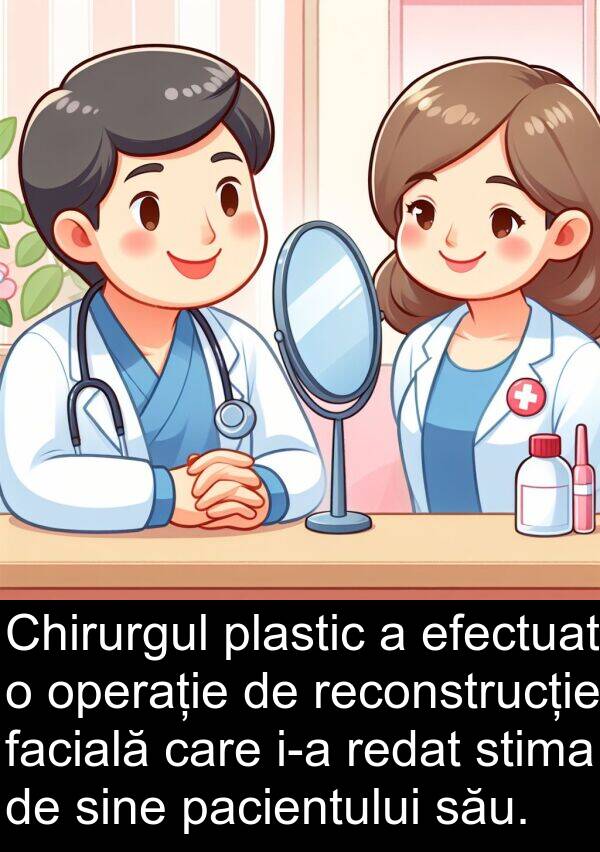 efectuat: Chirurgul plastic a efectuat o operație de reconstrucție facială care i-a redat stima de sine pacientului său.