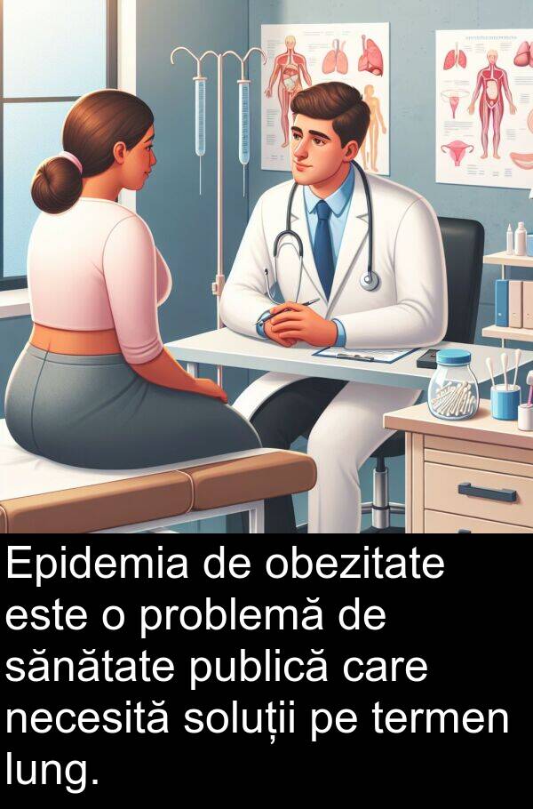 sănătate: Epidemia de obezitate este o problemă de sănătate publică care necesită soluții pe termen lung.