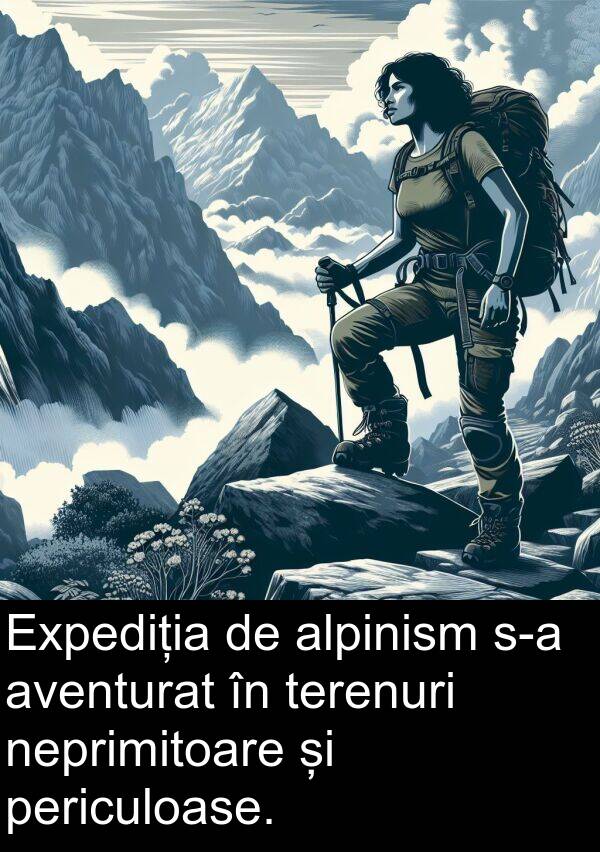 neprimitoare: Expediția de alpinism s-a aventurat în terenuri neprimitoare și periculoase.