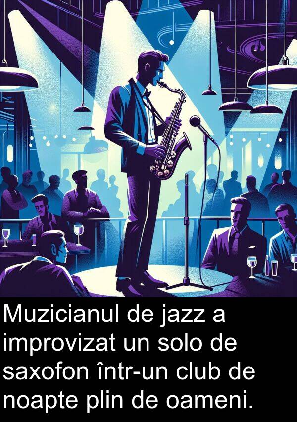 jazz: Muzicianul de jazz a improvizat un solo de saxofon într-un club de noapte plin de oameni.