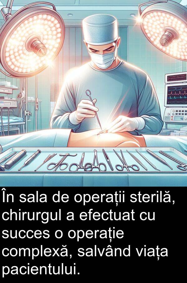 salvând: În sala de operații sterilă, chirurgul a efectuat cu succes o operație complexă, salvând viața pacientului.