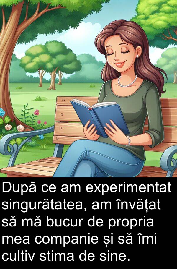 bucur: După ce am experimentat singurătatea, am învățat să mă bucur de propria mea companie și să îmi cultiv stima de sine.