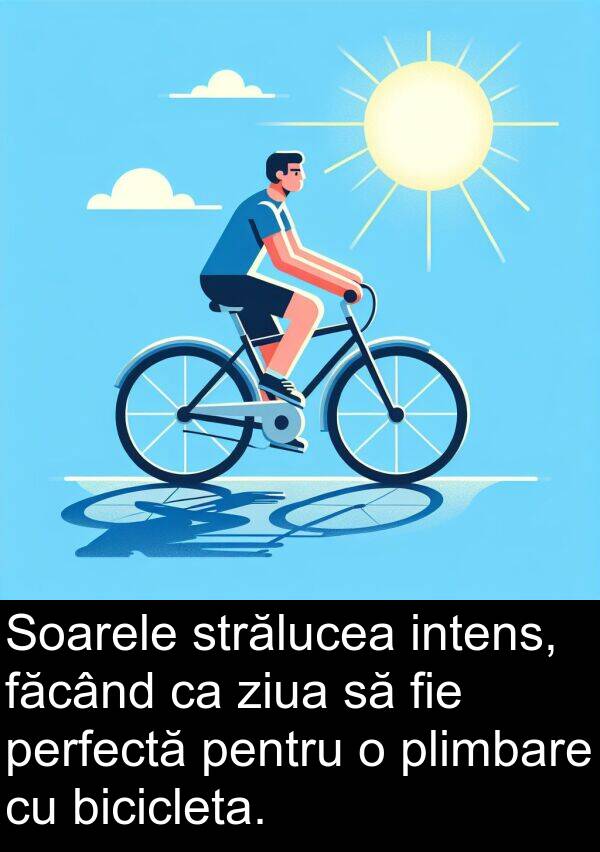 făcând: Soarele strălucea intens, făcând ca ziua să fie perfectă pentru o plimbare cu bicicleta.