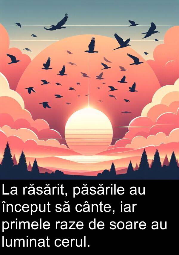 iar: La răsărit, păsările au început să cânte, iar primele raze de soare au luminat cerul.