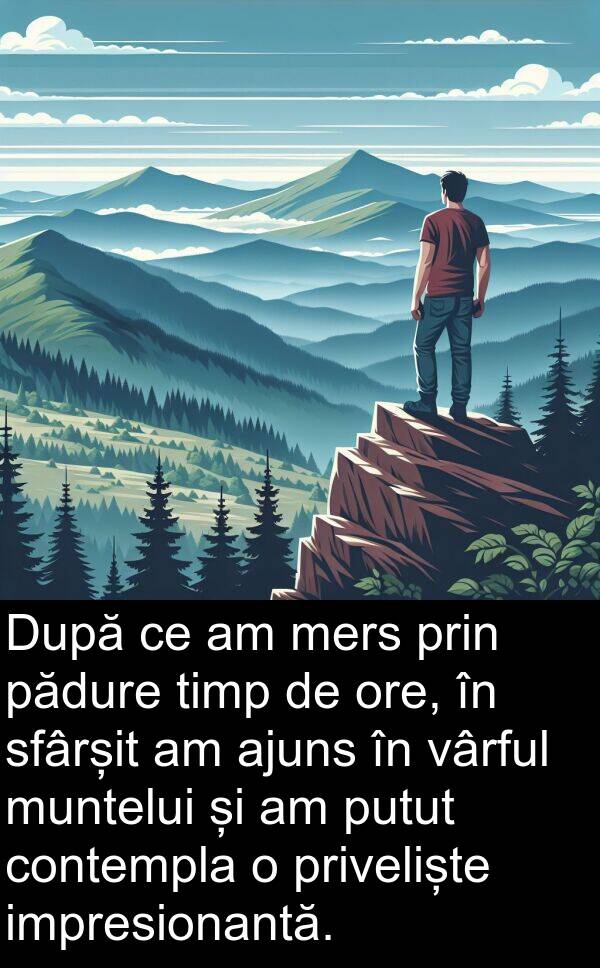 vârful: După ce am mers prin pădure timp de ore, în sfârșit am ajuns în vârful muntelui și am putut contempla o priveliște impresionantă.