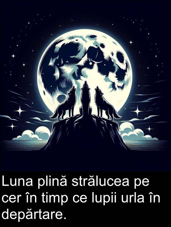 depărtare: Luna plină strălucea pe cer în timp ce lupii urla în depărtare.