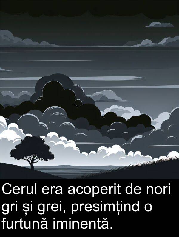 presimțind: Cerul era acoperit de nori gri și grei, presimțind o furtună iminentă.