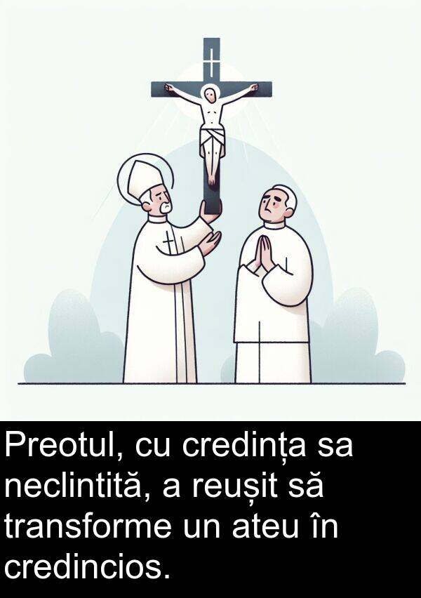 neclintită: Preotul, cu credința sa neclintită, a reușit să transforme un ateu în credincios.