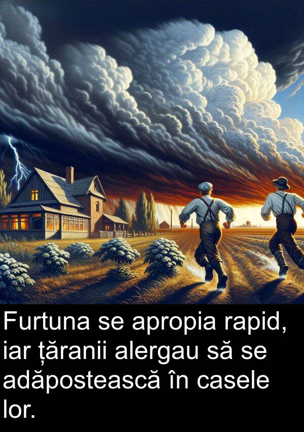 iar: Furtuna se apropia rapid, iar țăranii alergau să se adăpostească în casele lor.