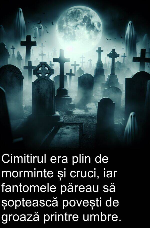 iar: Cimitirul era plin de morminte și cruci, iar fantomele păreau să șoptească povești de groază printre umbre.