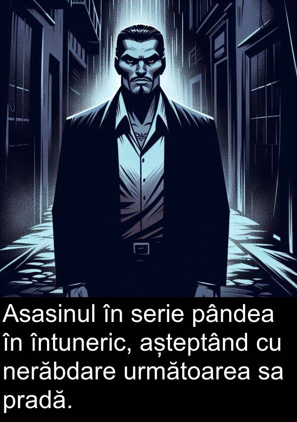 pândea: Asasinul în serie pândea în întuneric, așteptând cu nerăbdare următoarea sa pradă.