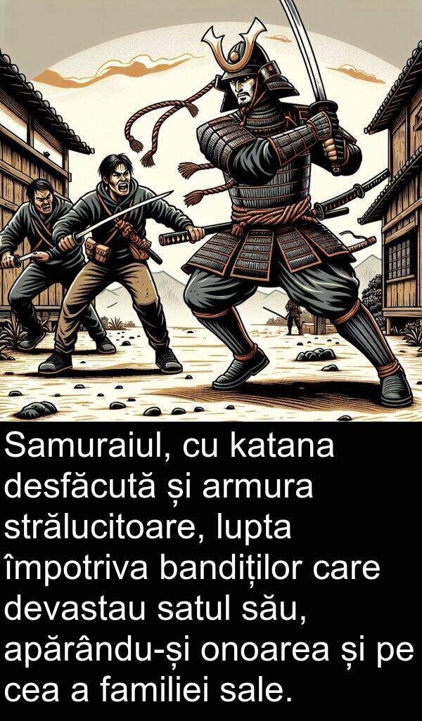 katana: Samuraiul, cu katana desfăcută și armura strălucitoare, lupta împotriva bandiților care devastau satul său, apărându-și onoarea și pe cea a familiei sale.