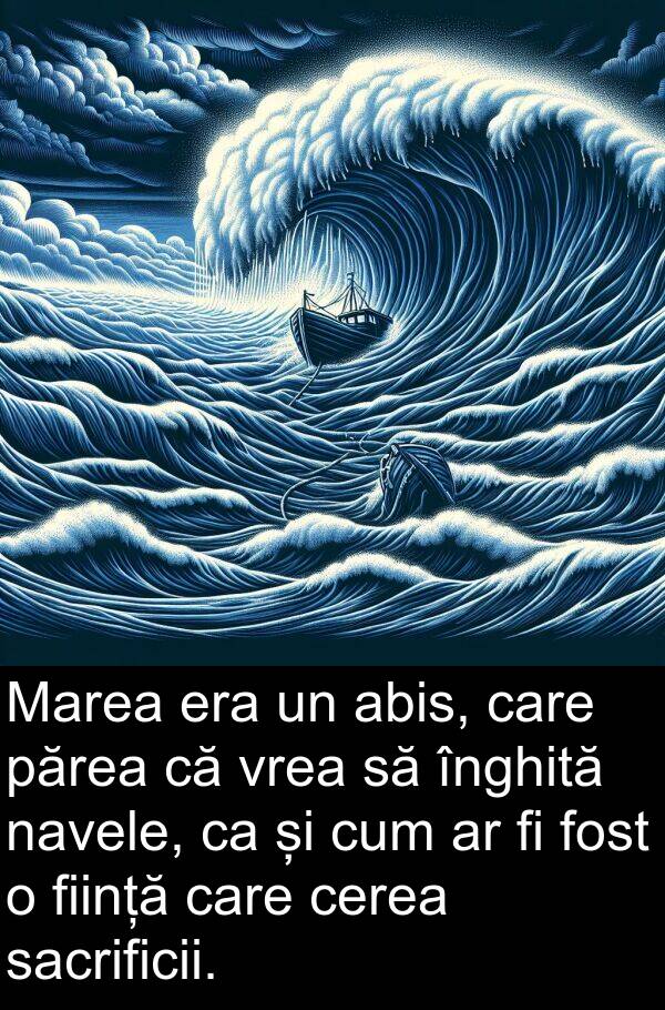 sacrificii: Marea era un abis, care părea că vrea să înghită navele, ca și cum ar fi fost o ființă care cerea sacrificii.