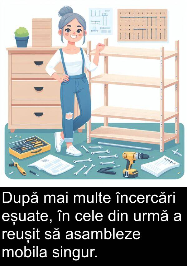 singur: După mai multe încercări eșuate, în cele din urmă a reușit să asambleze mobila singur.