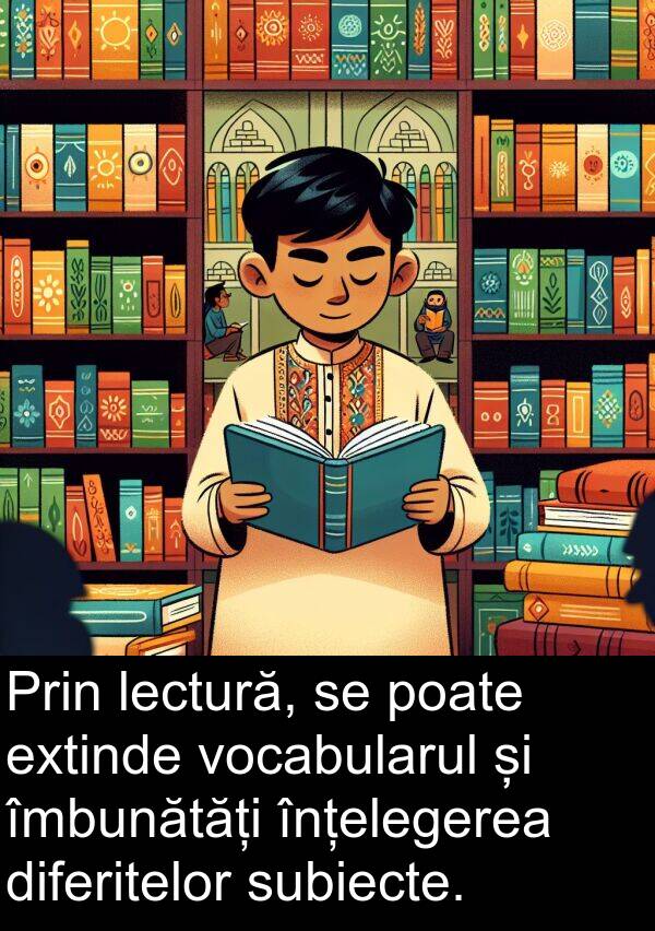 lectură: Prin lectură, se poate extinde vocabularul și îmbunătăți înțelegerea diferitelor subiecte.