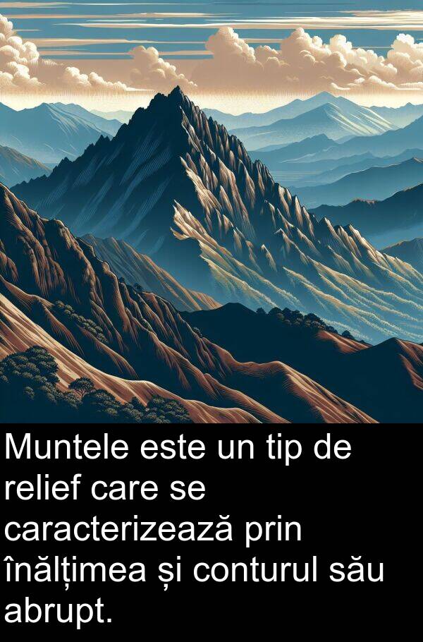 înălțimea: Muntele este un tip de relief care se caracterizează prin înălțimea și conturul său abrupt.