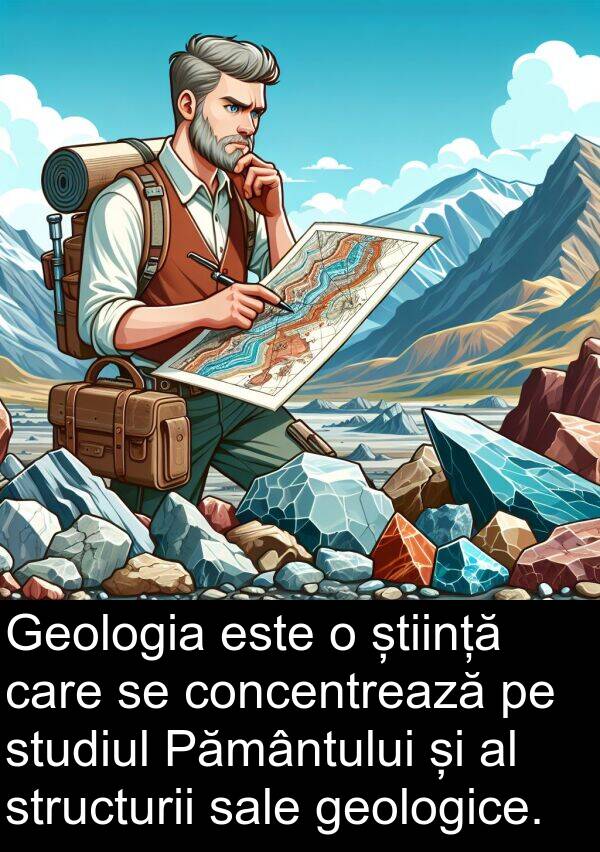 știință: Geologia este o știință care se concentrează pe studiul Pământului și al structurii sale geologice.