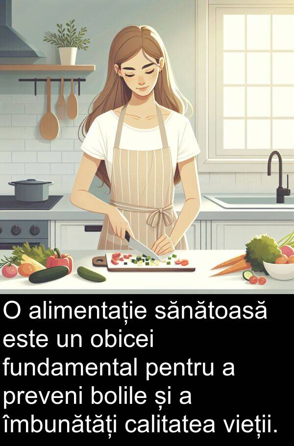 sănătoasă: O alimentație sănătoasă este un obicei fundamental pentru a preveni bolile și a îmbunătăți calitatea vieții.