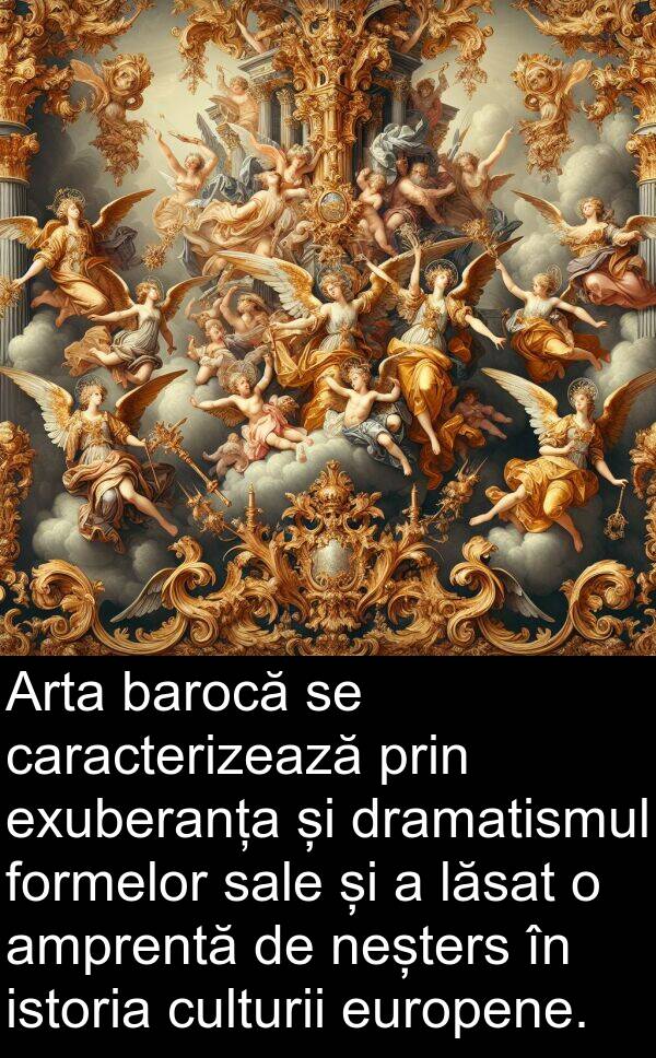 lăsat: Arta barocă se caracterizează prin exuberanța și dramatismul formelor sale și a lăsat o amprentă de neșters în istoria culturii europene.