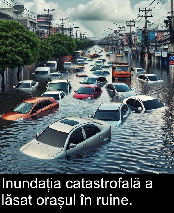 lăsat: Inundația catastrofală a lăsat orașul în ruine.