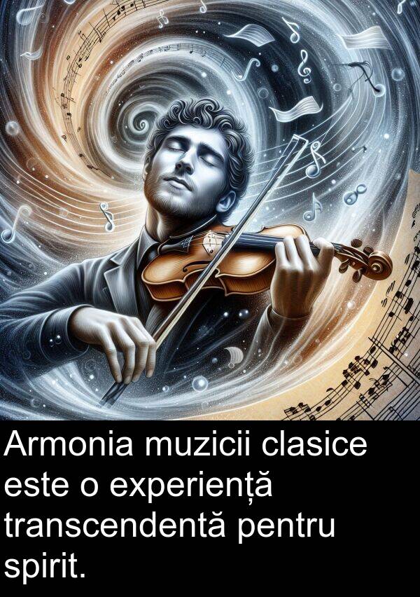 spirit: Armonia muzicii clasice este o experiență transcendentă pentru spirit.