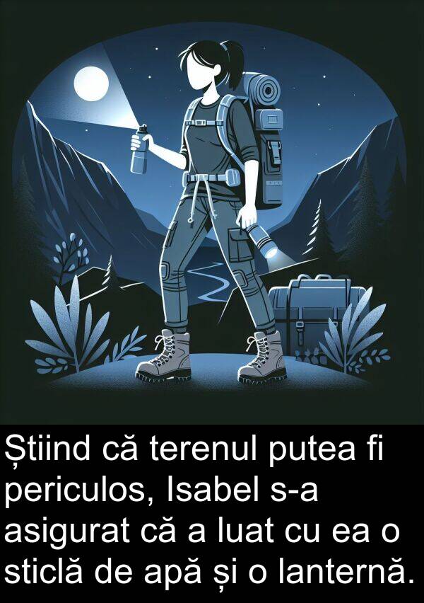 lanternă: Știind că terenul putea fi periculos, Isabel s-a asigurat că a luat cu ea o sticlă de apă și o lanternă.