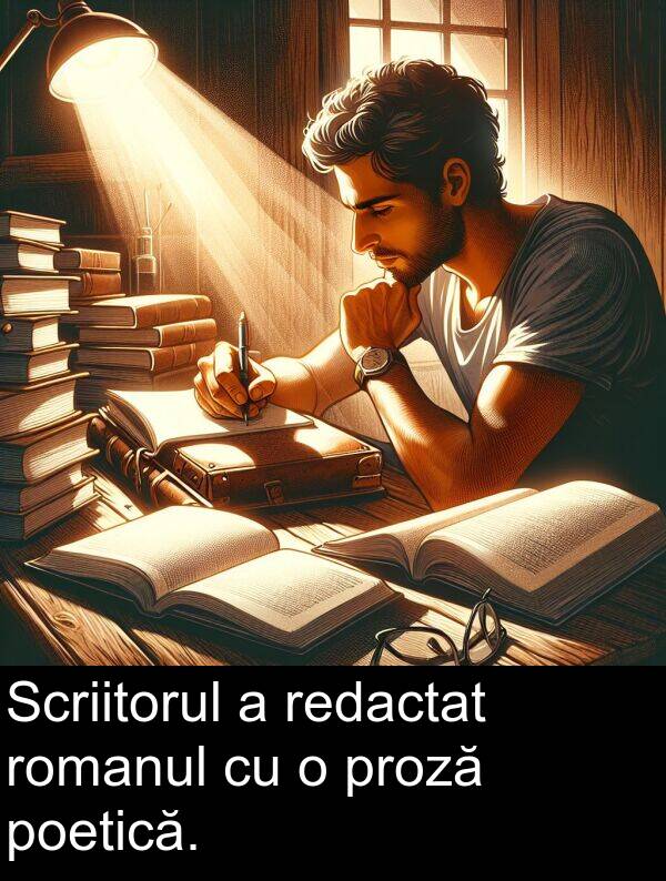 romanul: Scriitorul a redactat romanul cu o proză poetică.