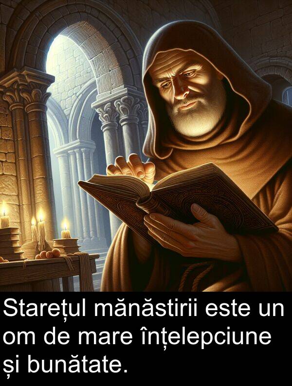 mănăstirii: Starețul mănăstirii este un om de mare înțelepciune și bunătate.