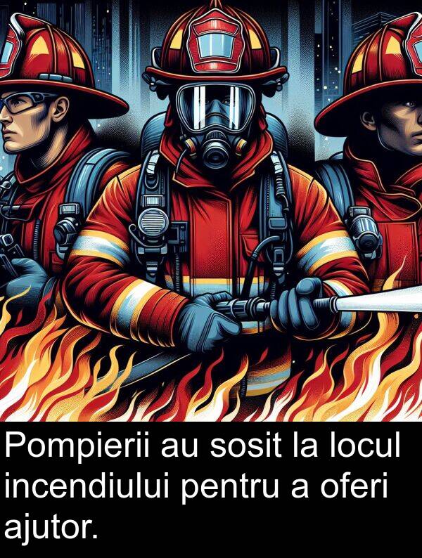 oferi: Pompierii au sosit la locul incendiului pentru a oferi ajutor.