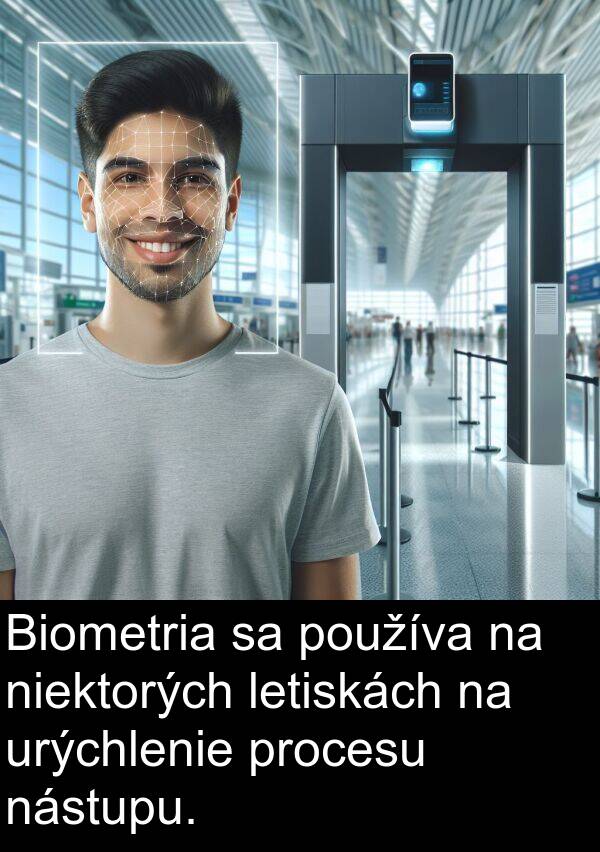 procesu: Biometria sa používa na niektorých letiskách na urýchlenie procesu nástupu.