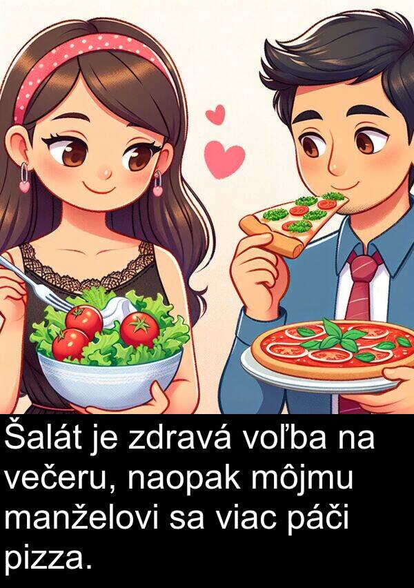 páči: Šalát je zdravá voľba na večeru, naopak môjmu manželovi sa viac páči pizza.