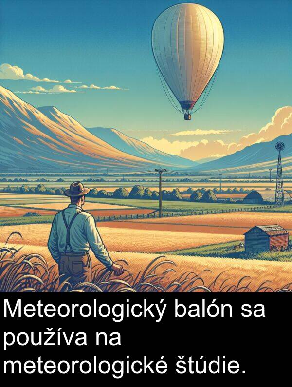 balón: Meteorologický balón sa používa na meteorologické štúdie.