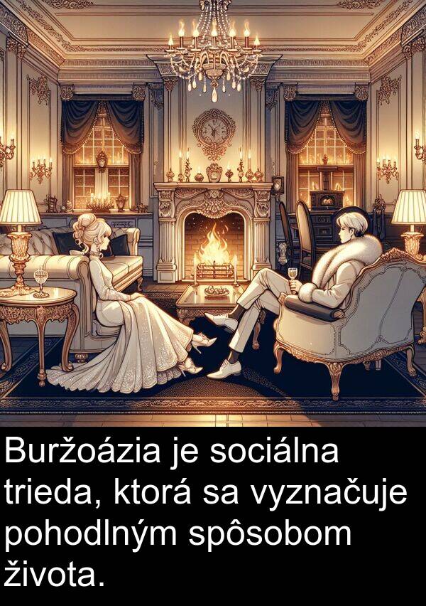 pohodlným: Buržoázia je sociálna trieda, ktorá sa vyznačuje pohodlným spôsobom života.