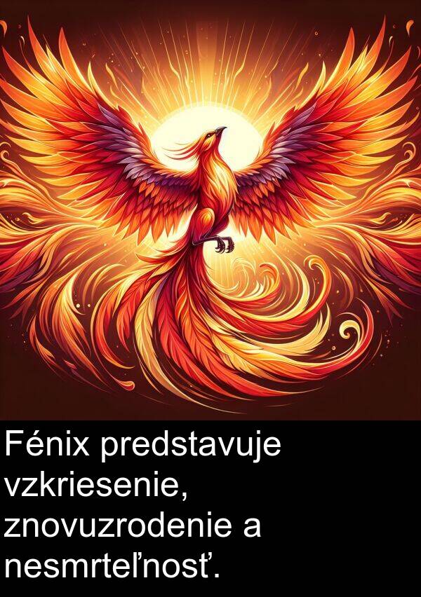 predstavuje: Fénix predstavuje vzkriesenie, znovuzrodenie a nesmrteľnosť.